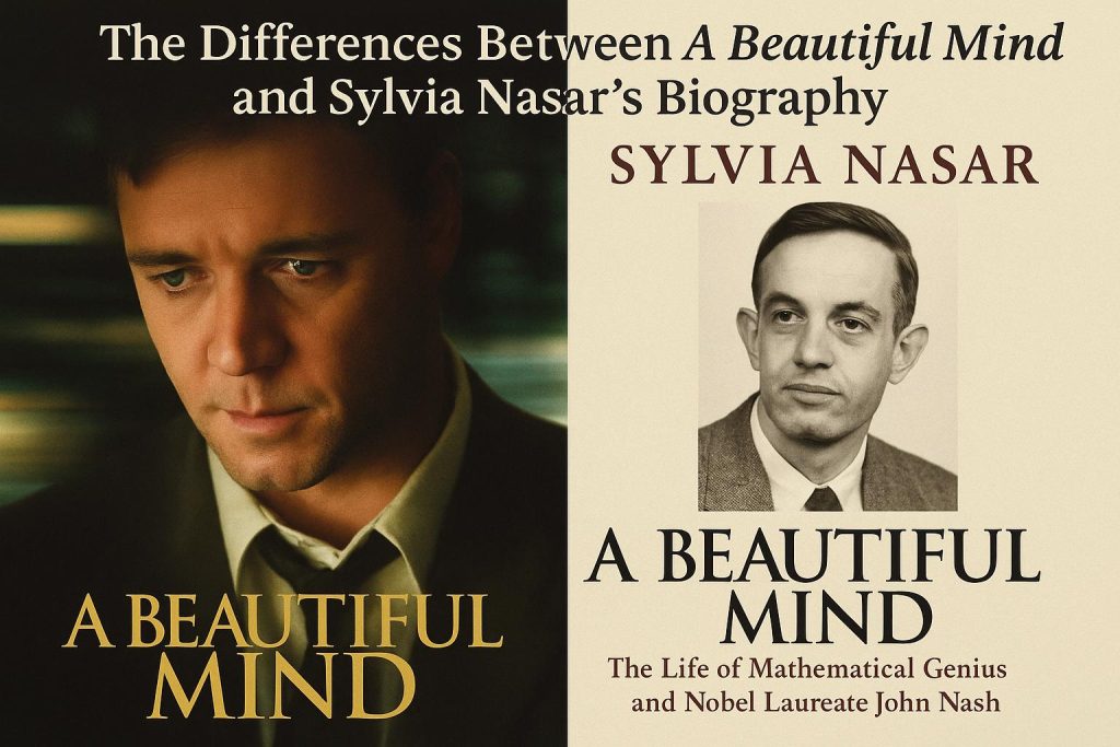 The Differences Between A Beautiful Mind and Sylvia Nasar’s Biography