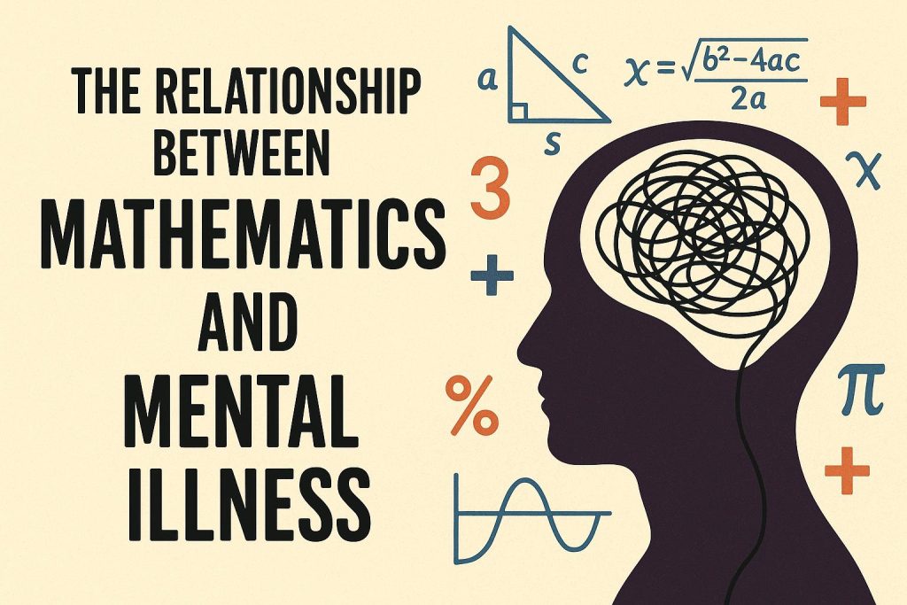 The Relationship Between Mathematics and Mental Illness